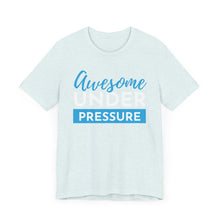Load image into Gallery viewer, Awesome Under Pressure