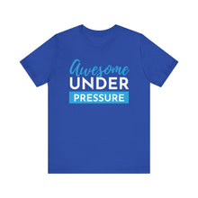 Load image into Gallery viewer, Awesome Under Pressure