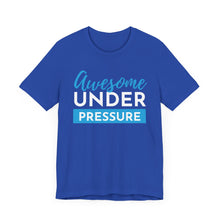 Load image into Gallery viewer, Awesome Under Pressure