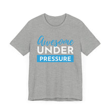 Load image into Gallery viewer, Awesome Under Pressure