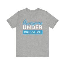 Load image into Gallery viewer, Awesome Under Pressure