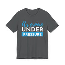 Load image into Gallery viewer, Awesome Under Pressure