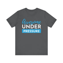 Load image into Gallery viewer, Awesome Under Pressure