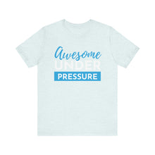 Load image into Gallery viewer, Awesome Under Pressure